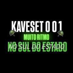 KAVESET 0 0 1 - MUITO RITMO NO SUL DO ESTADO (( MLK KV ))