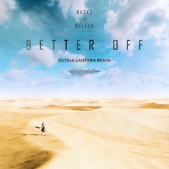 Nasko x BELELA - Better Off (Budha Lantara Remix)