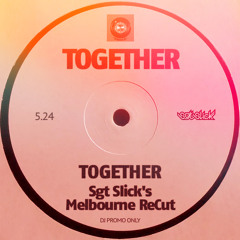 Together (Sgt Slick's Melbourne ReCut)