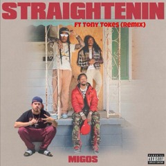 Migos Straightenin Ft Tony Tokes (Remix)
