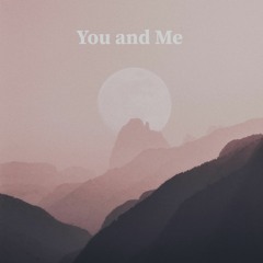 You And Me (with. Byjoelmichael)