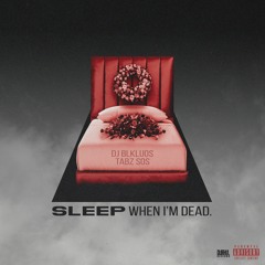 TABZ SOS - SLEEP WHEN I'M DEAD [PRODUCED BY DJ BLKLUOS]