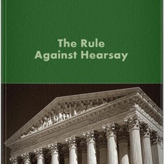 PDF The Rule Against Hearsay and Its Exceptions (Litigator Series) free acces