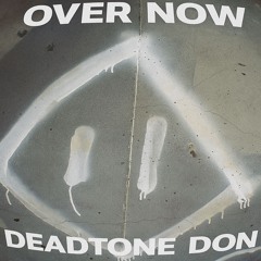 Over Now (prod by. deatheart)