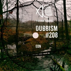 DUBBISM #208 - EON