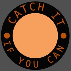 Catch it if you can - 12:05:2023, 23.49