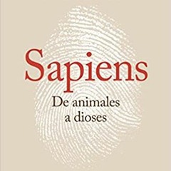 Unlimited Sapiens. De animales a dioses: Una breve historia de la humanidad (Spanish Edition) READ B