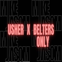 Usher X Belters Only - Mike Jasom ( MashUp )