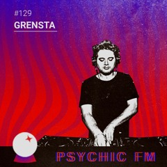 Psychic FM #129: Grensta