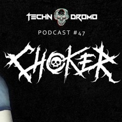 TECHNODROMO PODCAST #47 MIXED BY DJ CHOKER