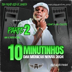MC TH - 10 MINUTINHOS DAS MÚSICAS NOVAS PARTE 2