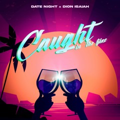 Date Night, Dion Isaiah - Caught In The Fire