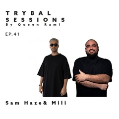 Trybal Sessions Ep. 41 with Sam Haze & Mili