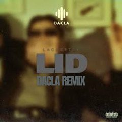 LACAZETTE - LID (Dacla Remix)