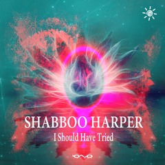 Shabboo Harper - I Should Have Tried | OUT NOW 🔆☀️