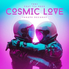 TONI - Cosmic Love Ft Tia Rose (FREE DOWNLOAD)