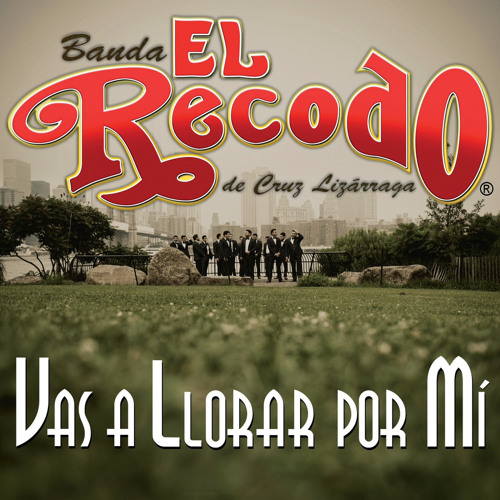 Listen to Vas A Llorar Por Mí by BANDA EL RECODO in paisa playlist playlist  online for free on SoundCloud