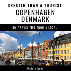 [READ] EPUB 📄 Greater Than a Tourist - Copenhagen Denmark: 50 Travel Tips from a Loc