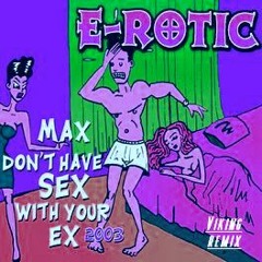 Max Don't Have Sex With Your Ex (Remix)