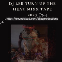 DJ LEE TURN UP D HEAT MIX PT - '4' (2023)