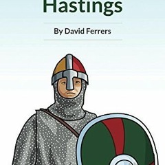 Download *[EPUB] The Hero Of Hastings: The Knight Who Saved The Life of The Future King of Engl