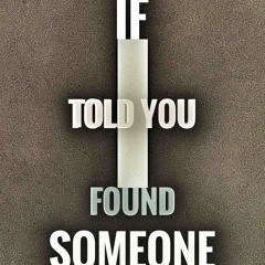 If I Told You I Found Someone '25
