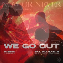 Alesso & SICK INDIVIDUALS vs. Matisse & Sadko - We Go Out vs. Now or Never (Total Damian Edit)