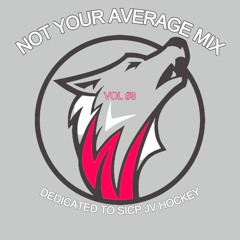 Not Your Average Mix (In Honor of SICP JV Hockey) [Vol #3]