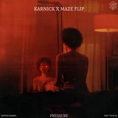 Martin Garrix feat. Tove Lo - Pressure (KARNICK X MAZE FLIP)