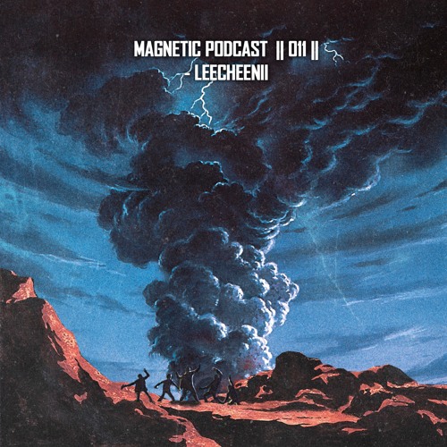Magnetic Podcast || 011 || - Leecheenii
