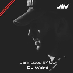 Jannopod #400 - DJ Weird