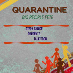 QUARANTINE BIG PEOPLE FETE - STEP A CHOICE "DJ KITRON" 4/10/2020