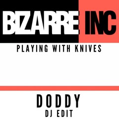 Bizarre Inc - Playing With Knives (Doddy DJ Edit) FREE DOWNLOAD