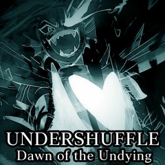 [Undershuffle/An Undyne Hopes and Dreams] Dawn of the Undying (TUMW V2)