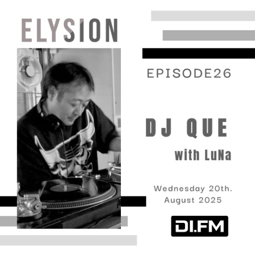 ELYSION @ DI.FM EPISODE26 DJ QUE & LuNa