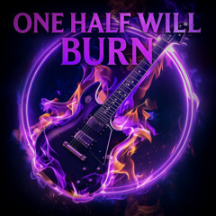 One half will burn