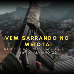 Vem Sarrando no Meiota (feat. Dj Alvinho22)