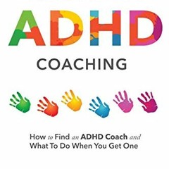 [VIEW] EPUB 💕 The Guide to ADHD Coaching: How to Find an ADHD Coach and What To Do W