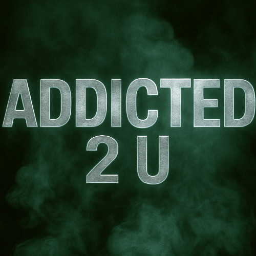 Addicted 2 U