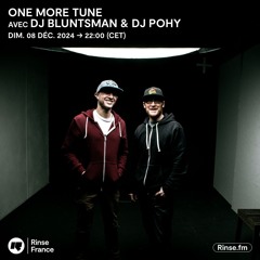One More Tune avec DJ Bluntsman & DJ Pohy - 08 Décembre 2024