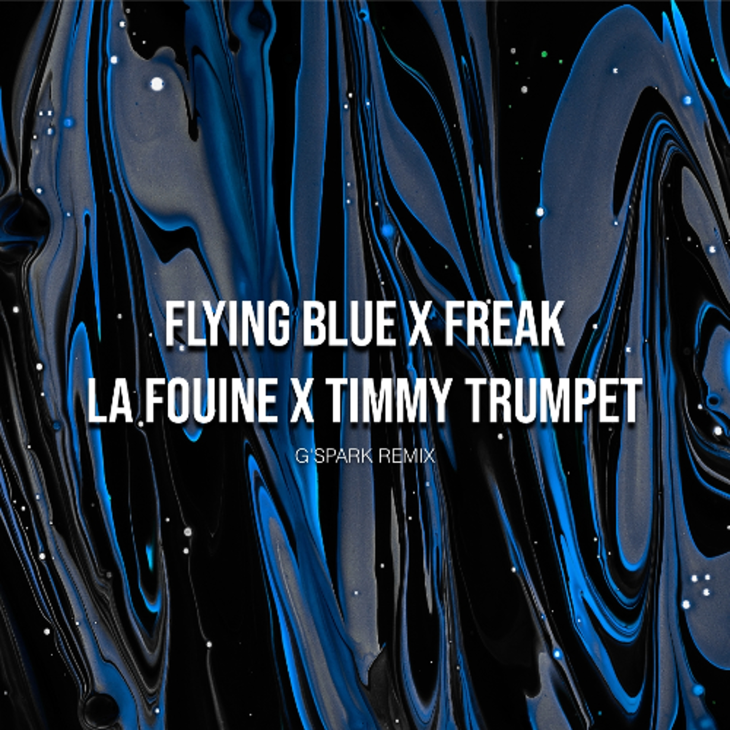 Flying Blue x Freaks - La Fouine x Timmy Trumpet  (G'SPARK REMIX) mp3