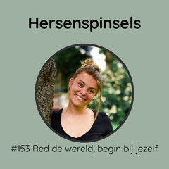 #153 red de wereld, begin bij jezelf
