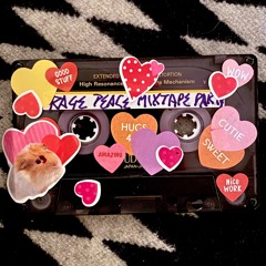 Rage Peace Mixtape Party #4: Love // Anti-Love
