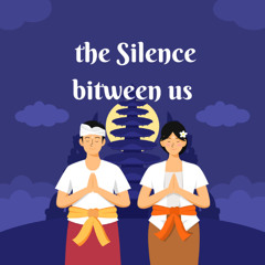 The Silences Between Us