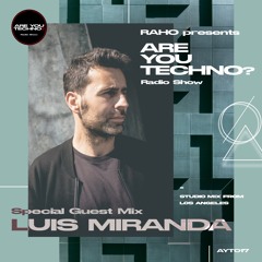 AYT017 - ARE YOU TECHNO? Radio Show - LUIS MIRANDA Special Guest Mix