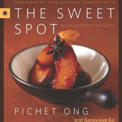 [Download] PDF 📦 The Sweet Spot: Asian-Inspired Desserts by  Pichet Ong &  Genevieve