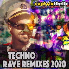 Captain Tinrib’s Techno Rave Remix 2020