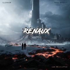 Luv Me A Little - Illenium (Renaux Remix)