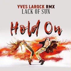 Lack Of Sun - Hold On- Yves Larock Rmx ( Radio)