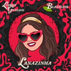 BLAZELINE, LINKON GUSTAVO - LANAZINHA (Original Mix)
